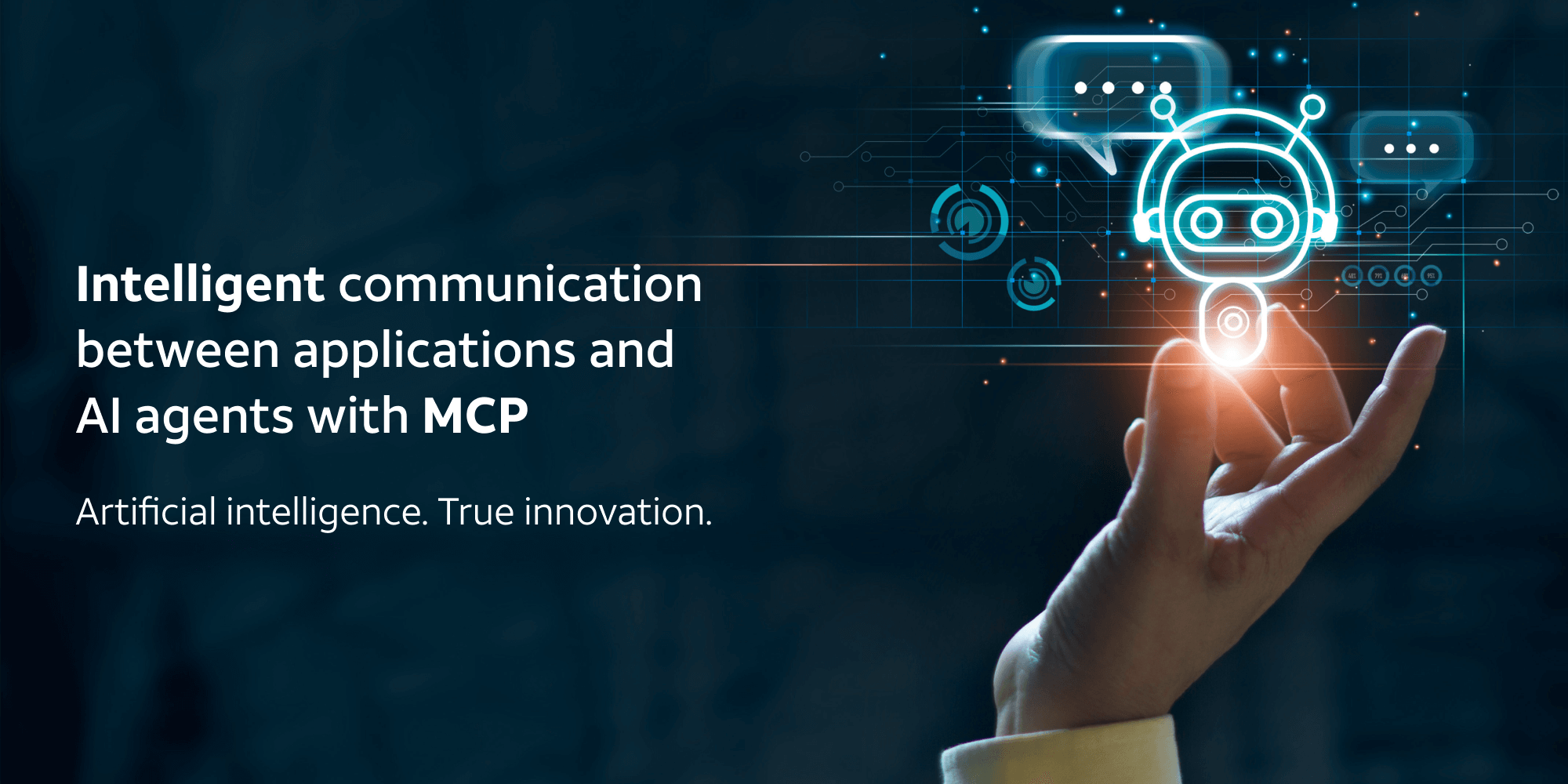 Hand holding up an AI Chatbot - Text reads "Intelligent communication between applications and AI Agents with MCP. Artificial Intelligence. True innovation."